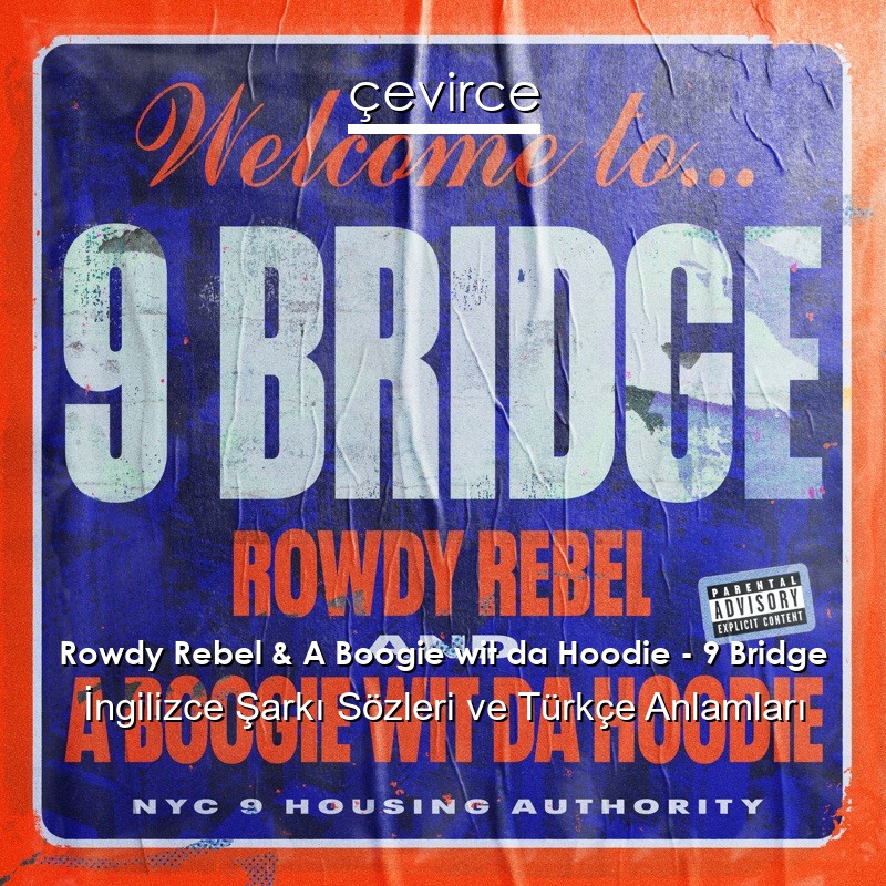 Rowdy Rebel & A Boogie wit da Hoodie – 9 Bridge İngilizce Şarkı Sözleri Türkçe Anlamları
