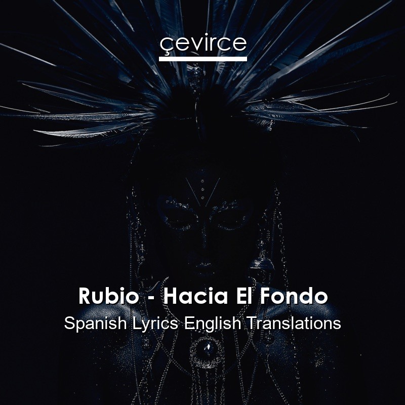 Rubio – Hacia El Fondo Spanish Lyrics English Translations