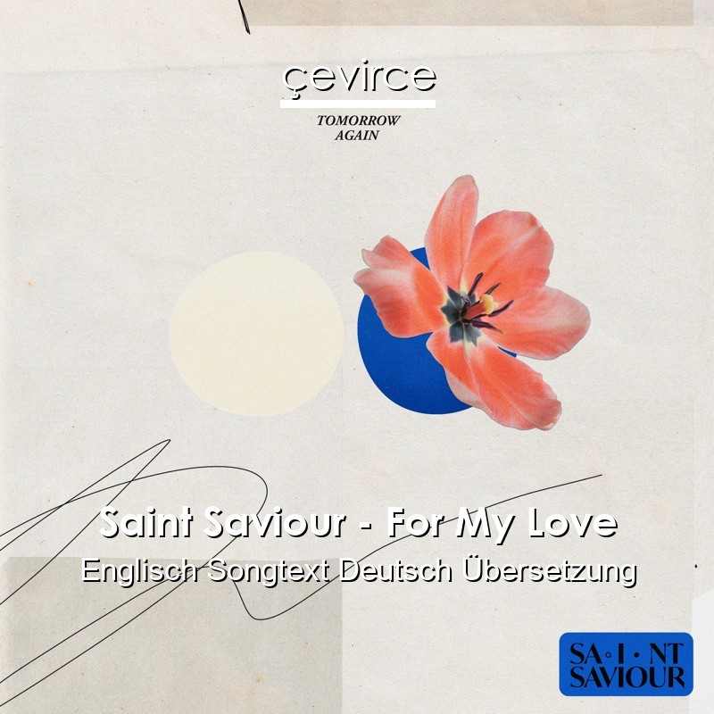 Saint Saviour – For My Love Englisch Songtext Deutsch Übersetzung