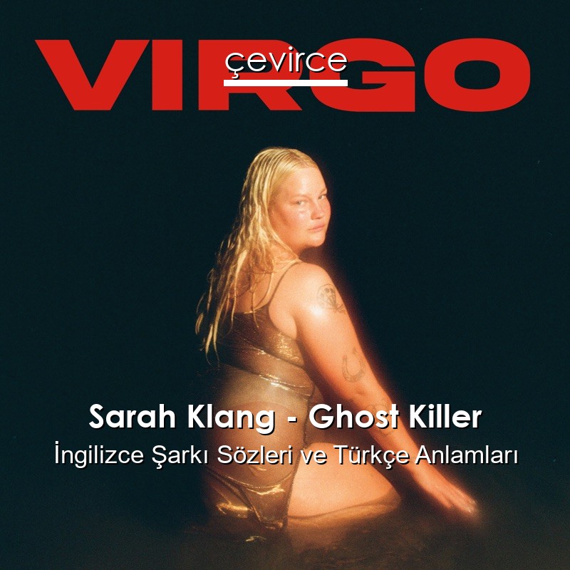 Sarah Klang – Ghost Killer İngilizce Şarkı Sözleri Türkçe Anlamları