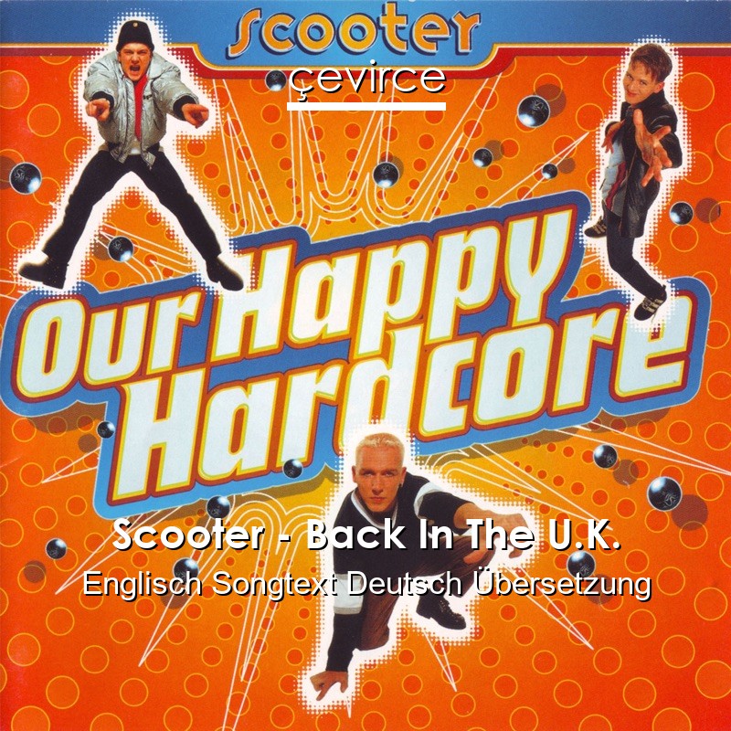 Scooter – Back In The U.K. Englisch Songtext Deutsch Übersetzung