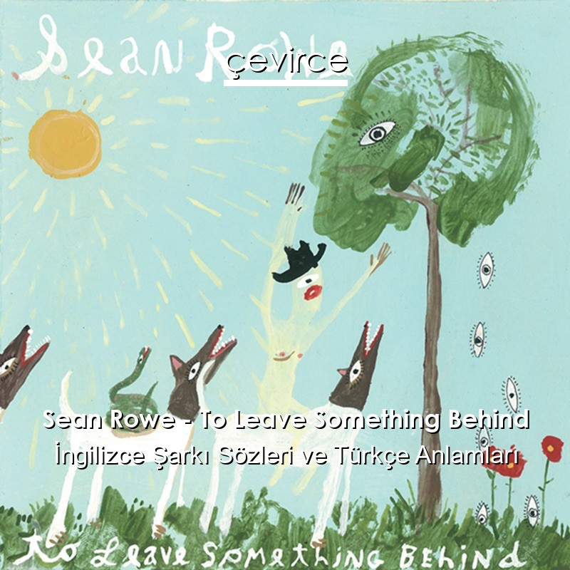 Sean Rowe – To Leave Something Behind İngilizce Şarkı Sözleri Türkçe Anlamları