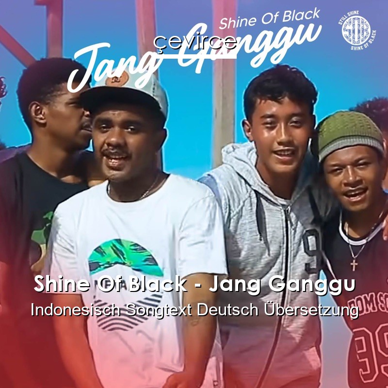 Shine Of Black – Jang Ganggu Indonesisch Songtext Deutsch Übersetzung