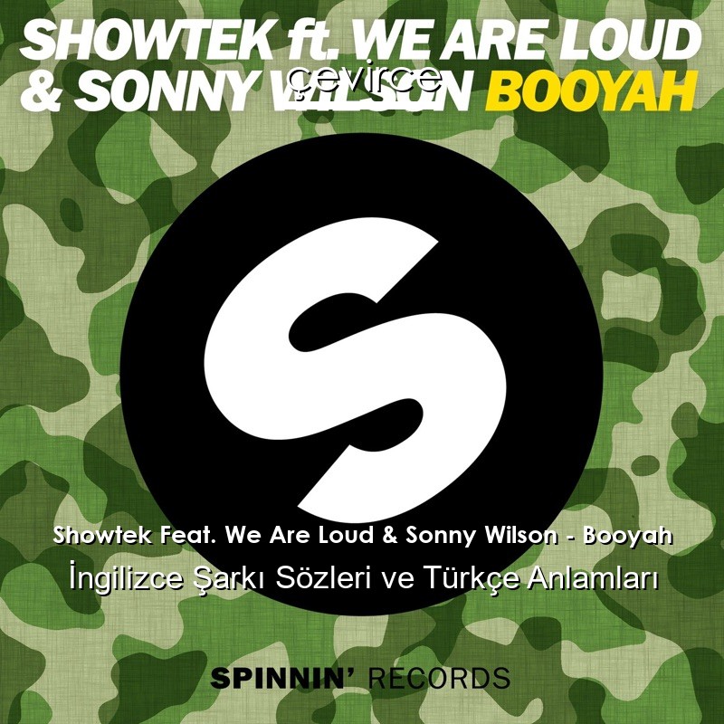 Showtek Feat. We Are Loud & Sonny Wilson – Booyah İngilizce Şarkı Sözleri Türkçe Anlamları