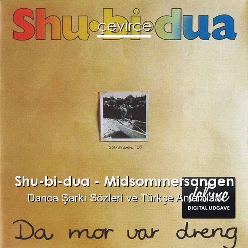 Shu-bi-dua – Midsommersangen Danca Şarkı Sözleri Türkçe Anlamları