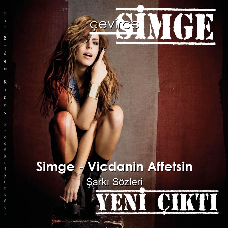 Simge – Vicdanin Affetsin Şarkı Sözleri