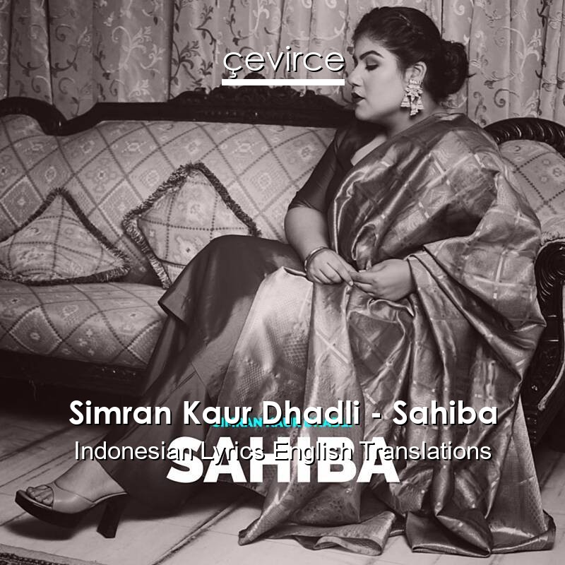 Simran Kaur Dhadli – Sahiba Indonesian Lyrics English Translations