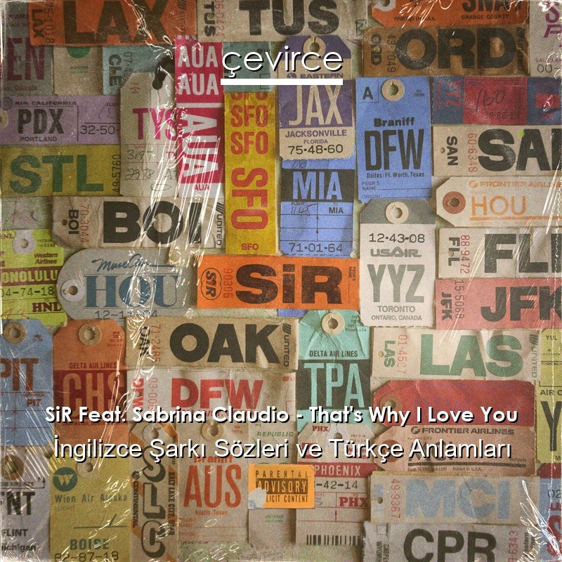 SiR Feat. Sabrina Claudio – That’s Why I Love You İngilizce Şarkı Sözleri Türkçe Anlamları