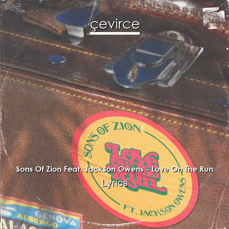 Sons Of Zion Feat. Jackson Owens – Love On The Run Lyrics