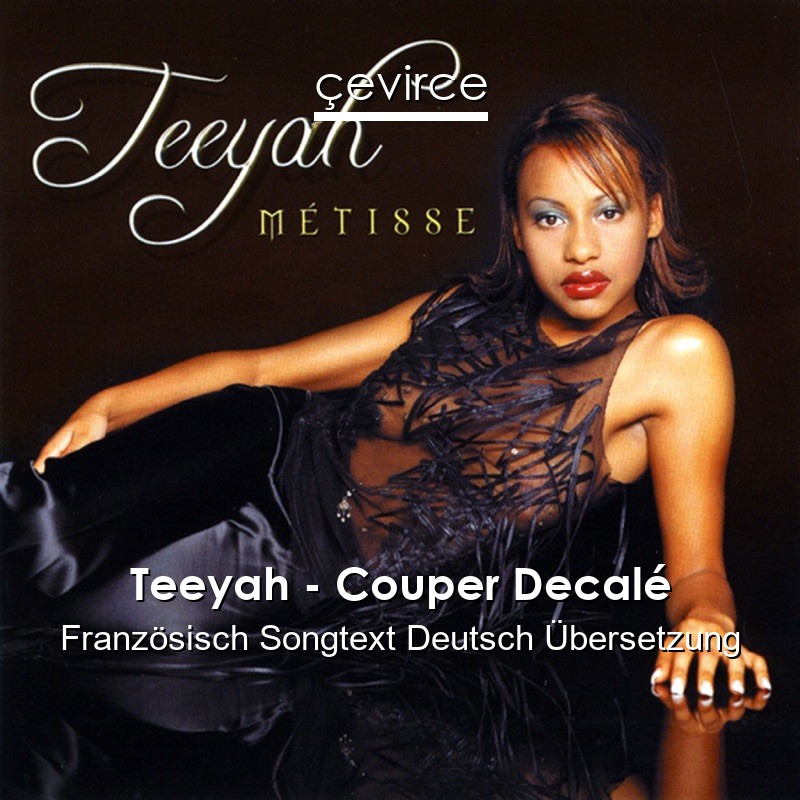Teeyah – Couper Decalé Französisch Songtext Deutsch Übersetzung