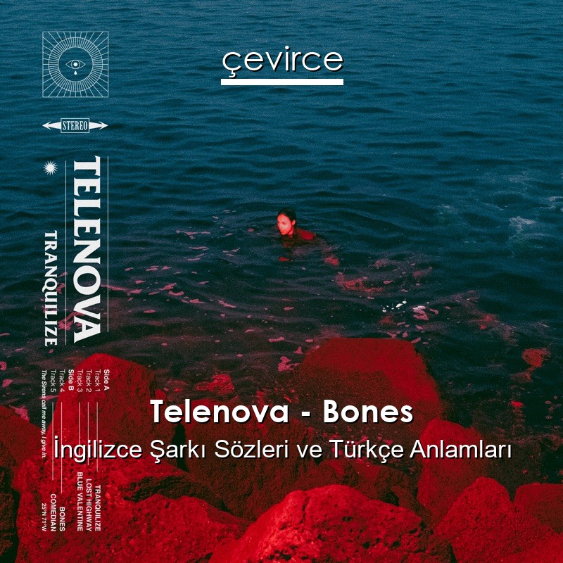 Telenova – Bones İngilizce Şarkı Sözleri Türkçe Anlamları