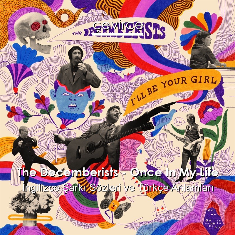 The Decemberists – Once In My Life İngilizce Şarkı Sözleri Türkçe Anlamları