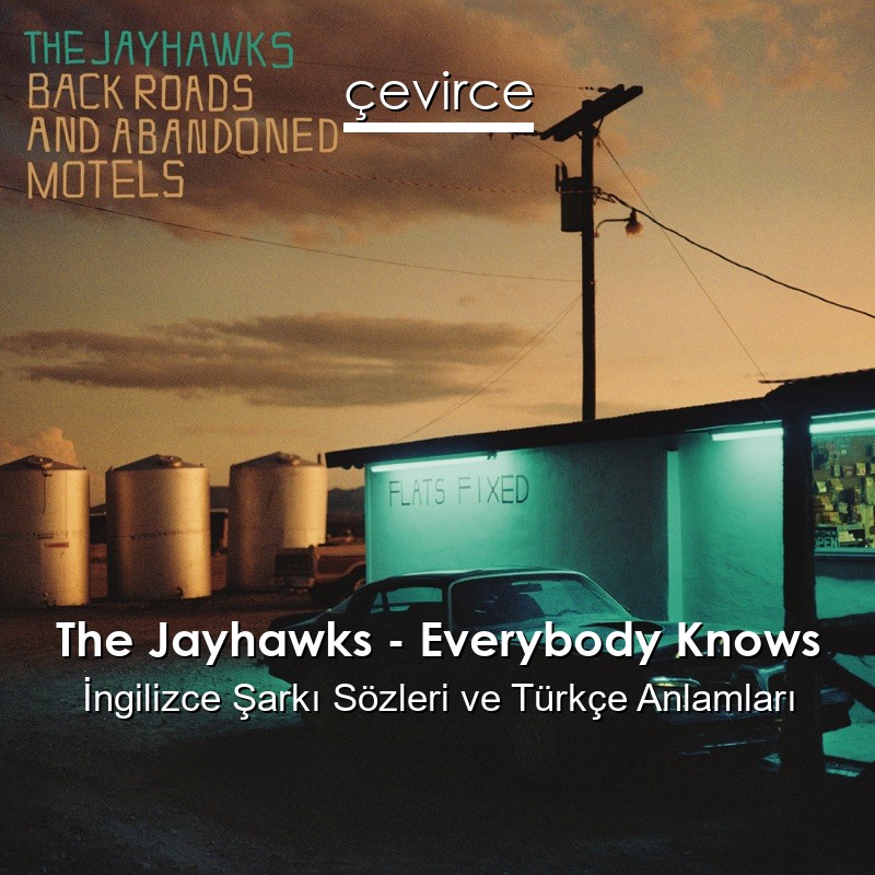The Jayhawks – Everybody Knows İngilizce Şarkı Sözleri Türkçe Anlamları