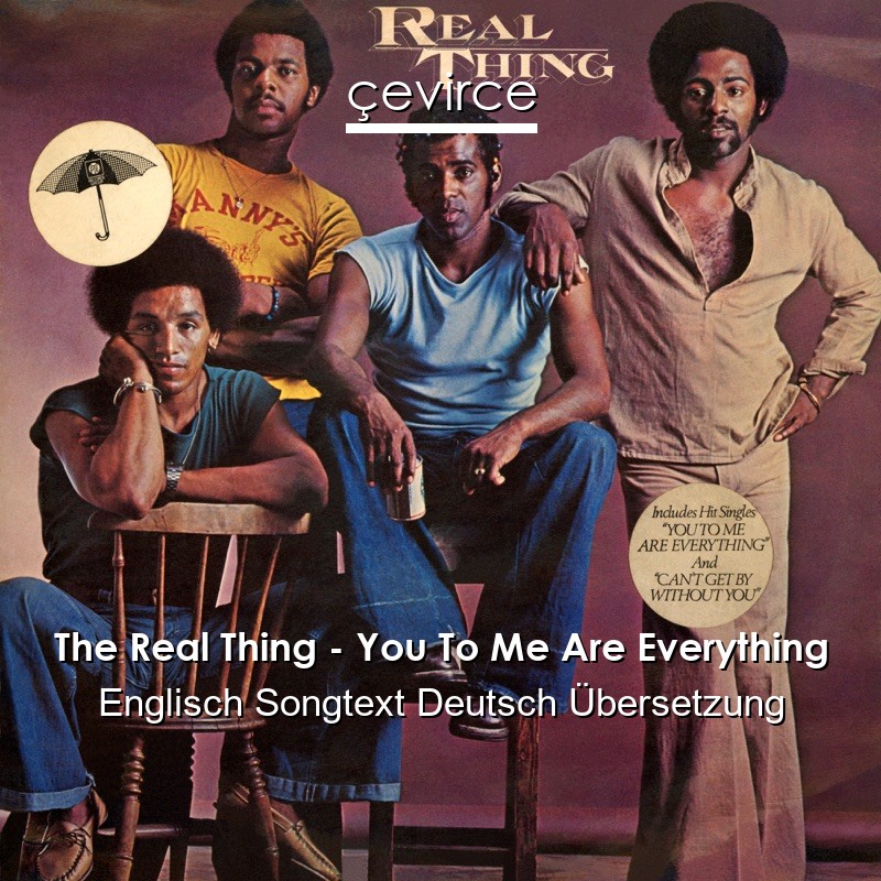 The Real Thing – You To Me Are Everything Englisch Songtext Deutsch Übersetzung