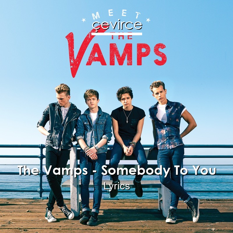 The Vamps – Somebody To You Lyrics
