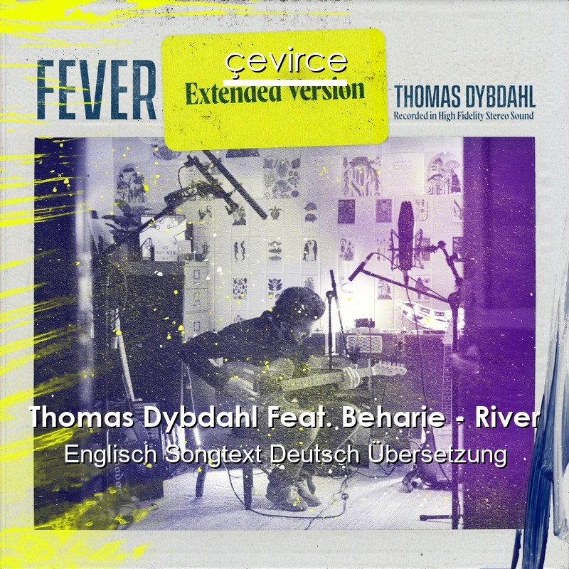 Thomas Dybdahl Feat. Beharie – River Englisch Songtext Deutsch Übersetzung