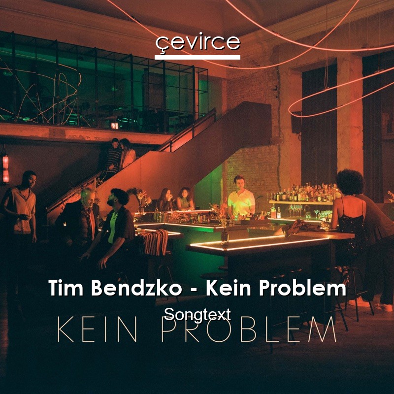 Tim Bendzko – Kein Problem Songtext