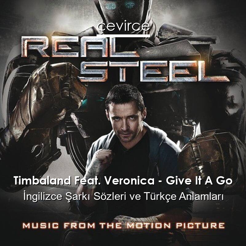 Timbaland Feat. Veronica – Give It A Go İngilizce Şarkı Sözleri Türkçe Anlamları