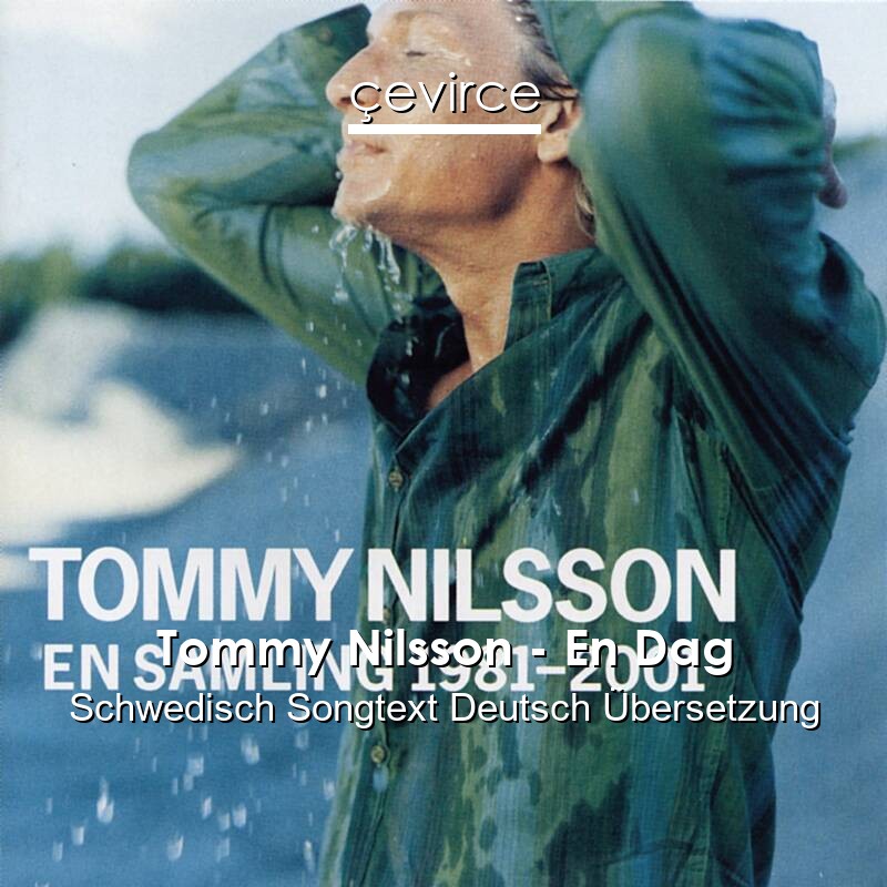 Tommy Nilsson – En Dag Schwedisch Songtext Deutsch Übersetzung
