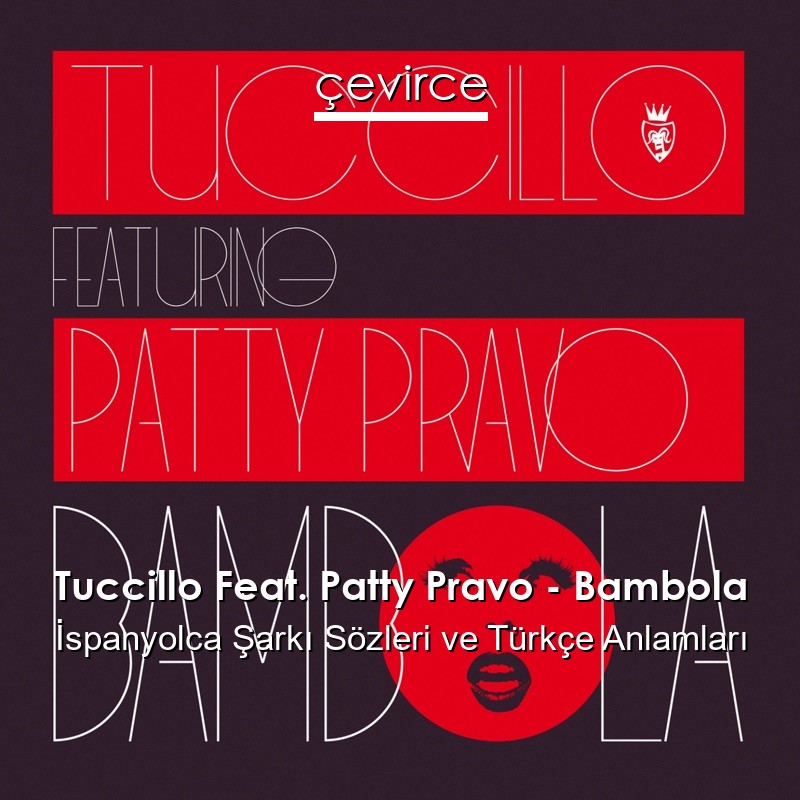 Tuccillo Feat. Patty Pravo – Bambola İspanyolca Şarkı Sözleri Türkçe Anlamları