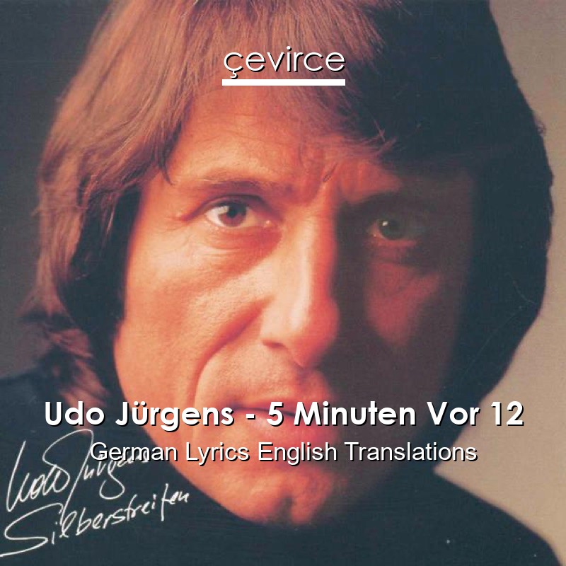 Udo Jürgens – 5 Minuten Vor 12 German Lyrics English Translations