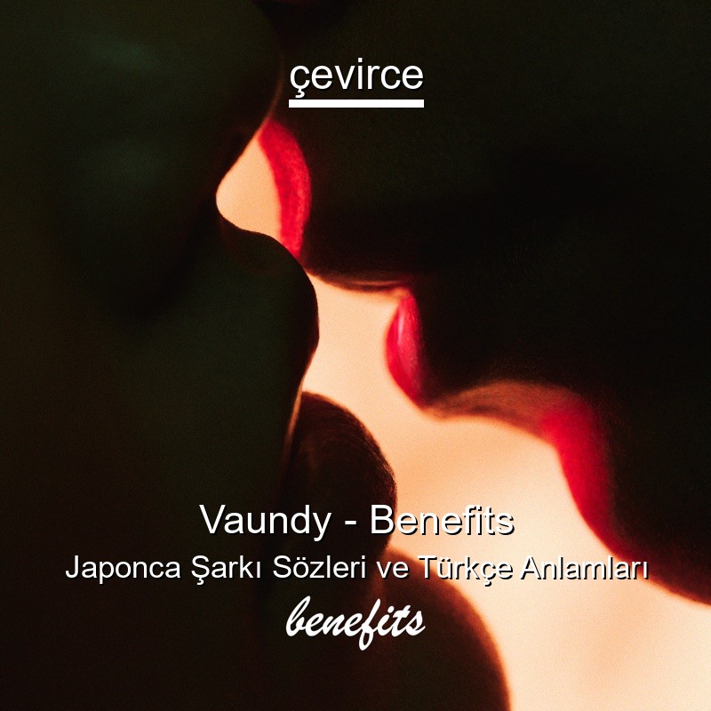 Vaundy – Benefits Japonca Şarkı Sözleri Türkçe Anlamları
