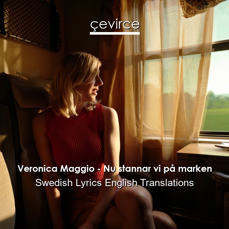 Veronica Maggio – Nu stannar vi på marken Swedish Lyrics English Translations