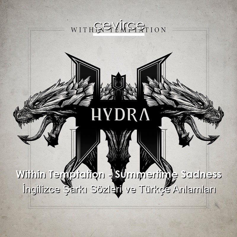 Within Temptation – Summertime Sadness İngilizce Şarkı Sözleri Türkçe Anlamları
