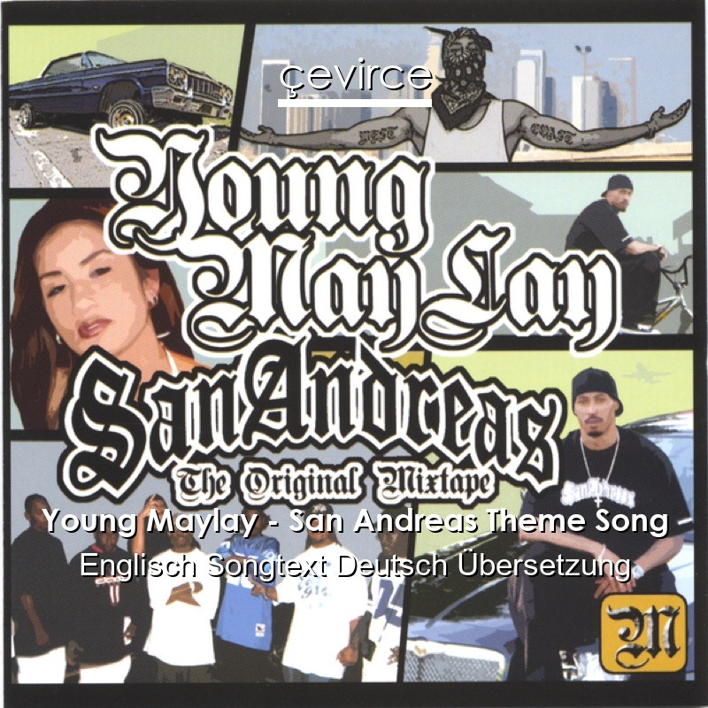 Young Maylay – San Andreas Theme Song Englisch Songtext Deutsch Übersetzung