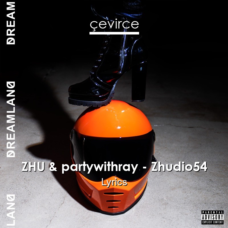 ZHU & partywithray – Zhudio54 Lyrics