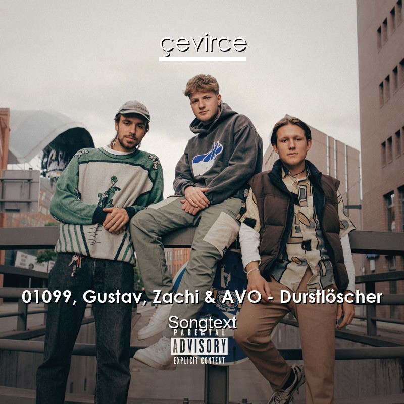 01099, Gustav, Zachi & AVO – Durstlöscher Songtext