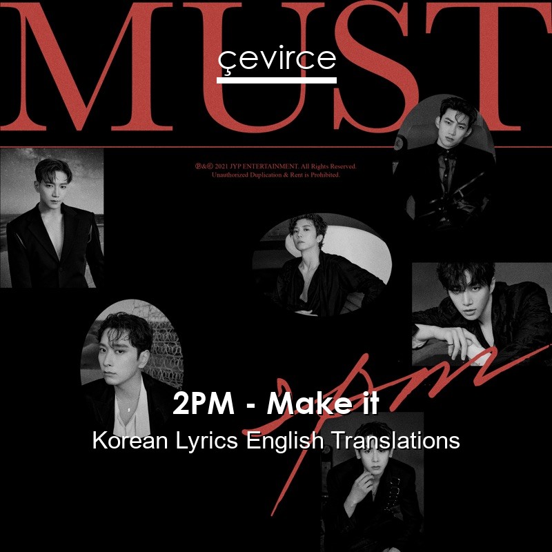 2PM – Make it Korean Lyrics English Translations