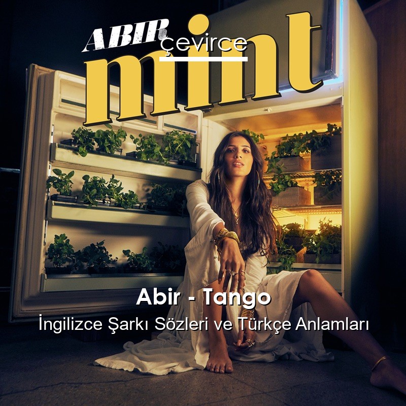 Abir – Tango İngilizce Şarkı Sözleri Türkçe Anlamları