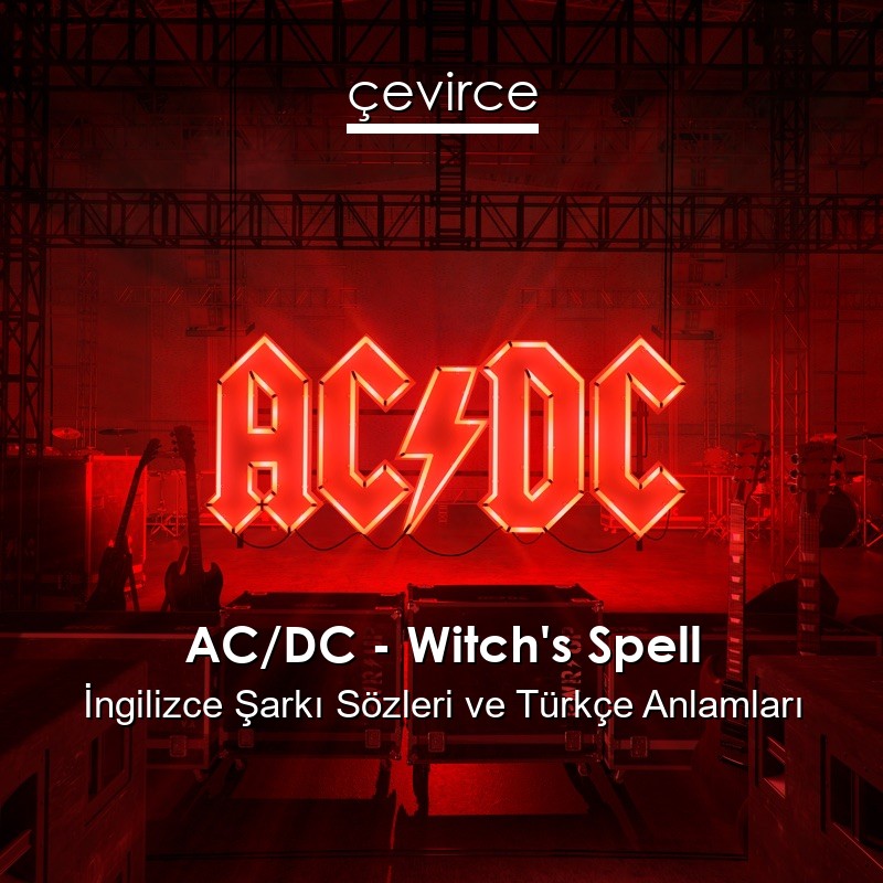 AC/DC – Witch’s Spell İngilizce Şarkı Sözleri Türkçe Anlamları