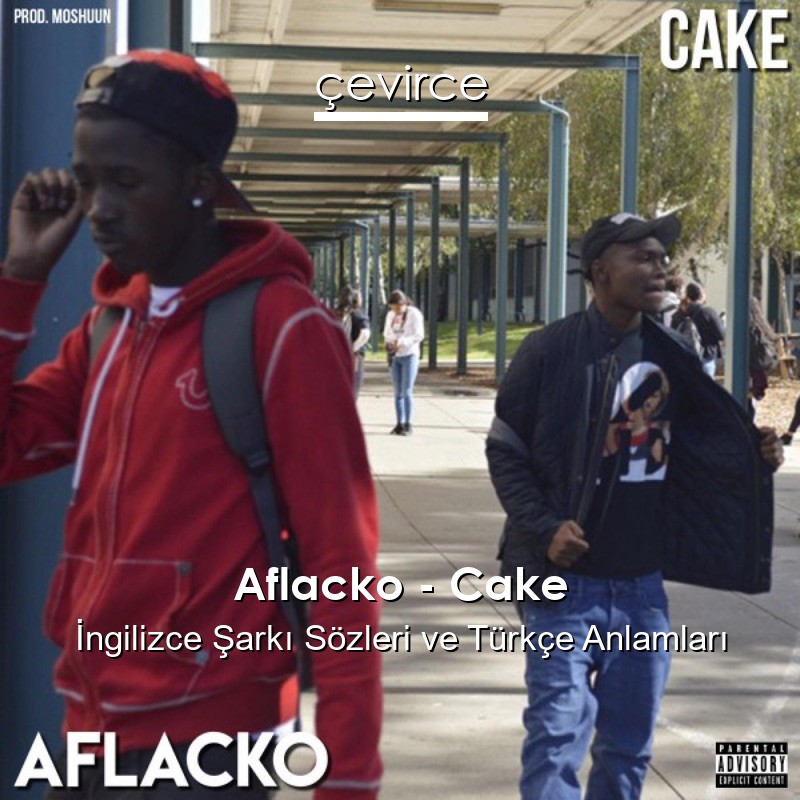Aflacko – Cake İngilizce Şarkı Sözleri Türkçe Anlamları