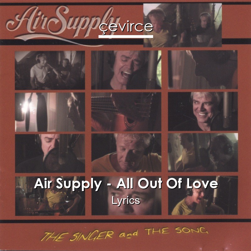 Air Supply – All Out Of Love Lyrics