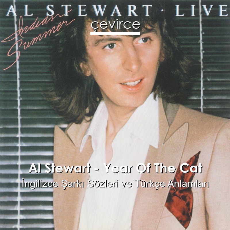 Al Stewart – Year Of The Cat İngilizce Şarkı Sözleri Türkçe Anlamları