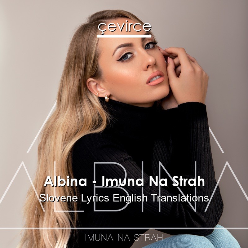 Albina – Imuna Na Strah Slovene Lyrics English Translations
