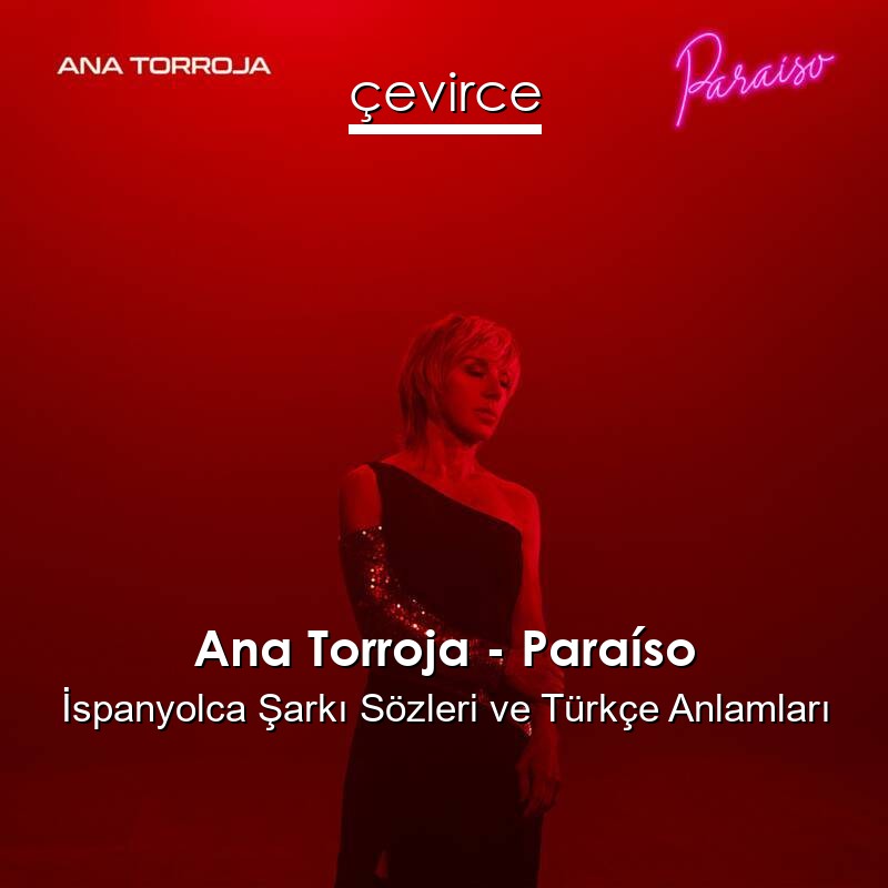 Ana Torroja – Paraíso İspanyolca Şarkı Sözleri Türkçe Anlamları