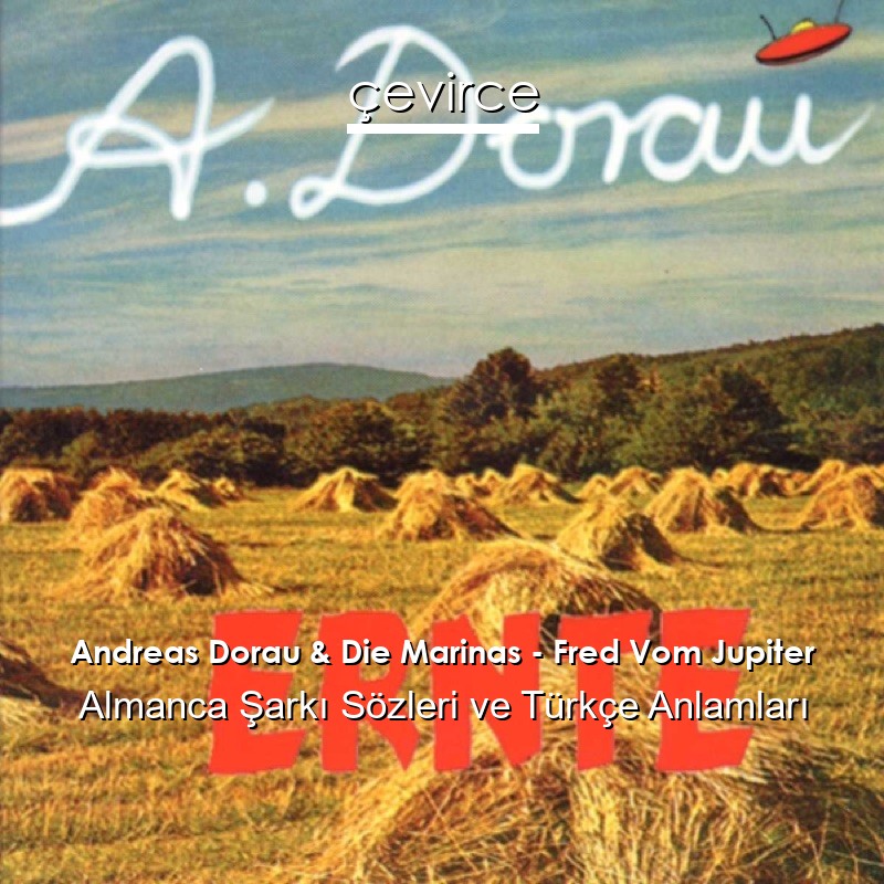 Andreas Dorau & Die Marinas – Fred Vom Jupiter Almanca Şarkı Sözleri Türkçe Anlamları