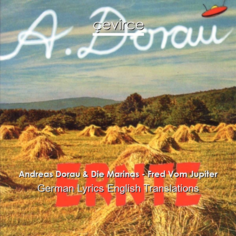 Andreas Dorau & Die Marinas – Fred Vom Jupiter German Lyrics English Translations