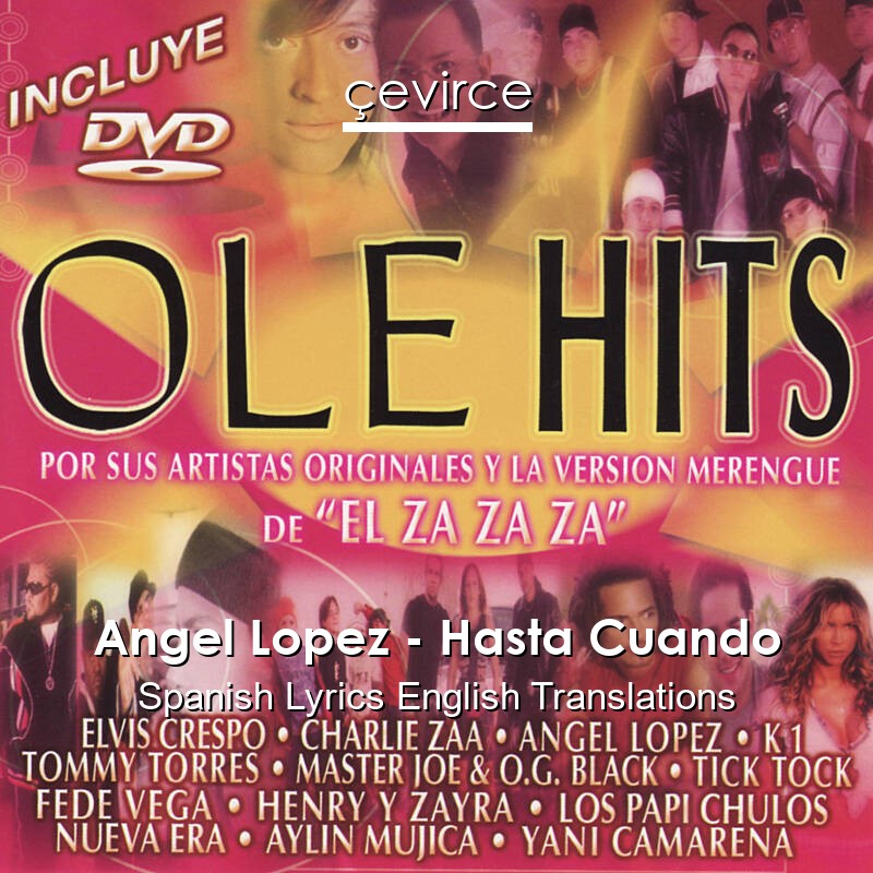 Angel Lopez – Hasta Cuando Spanish Lyrics English Translations