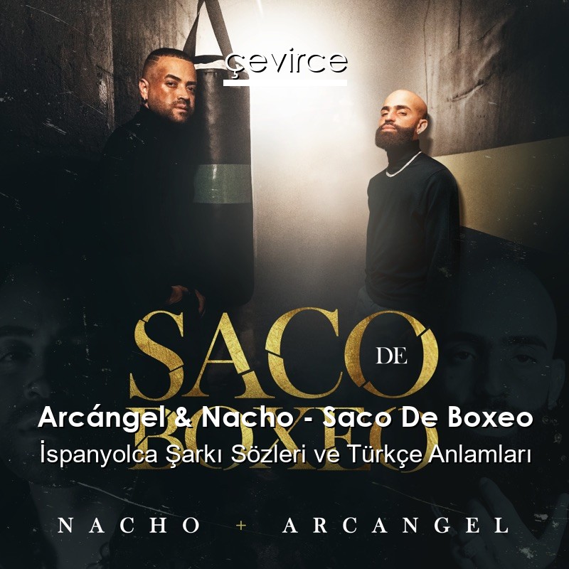Arcángel & Nacho – Saco De Boxeo İspanyolca Şarkı Sözleri Türkçe Anlamları