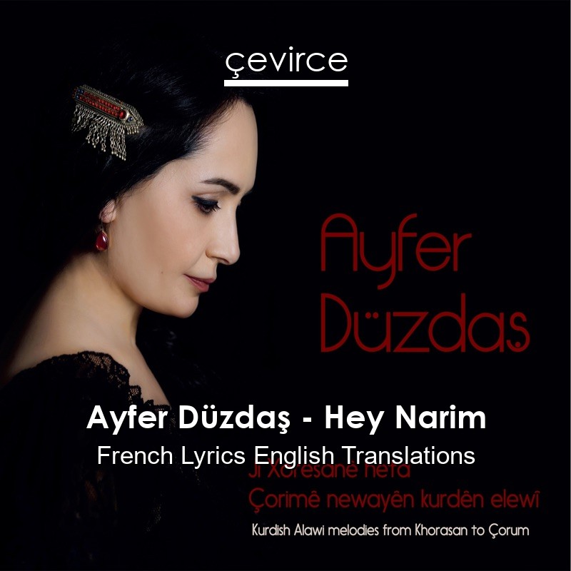 Ayfer Düzdaş – Hey Narim French Lyrics English Translations
