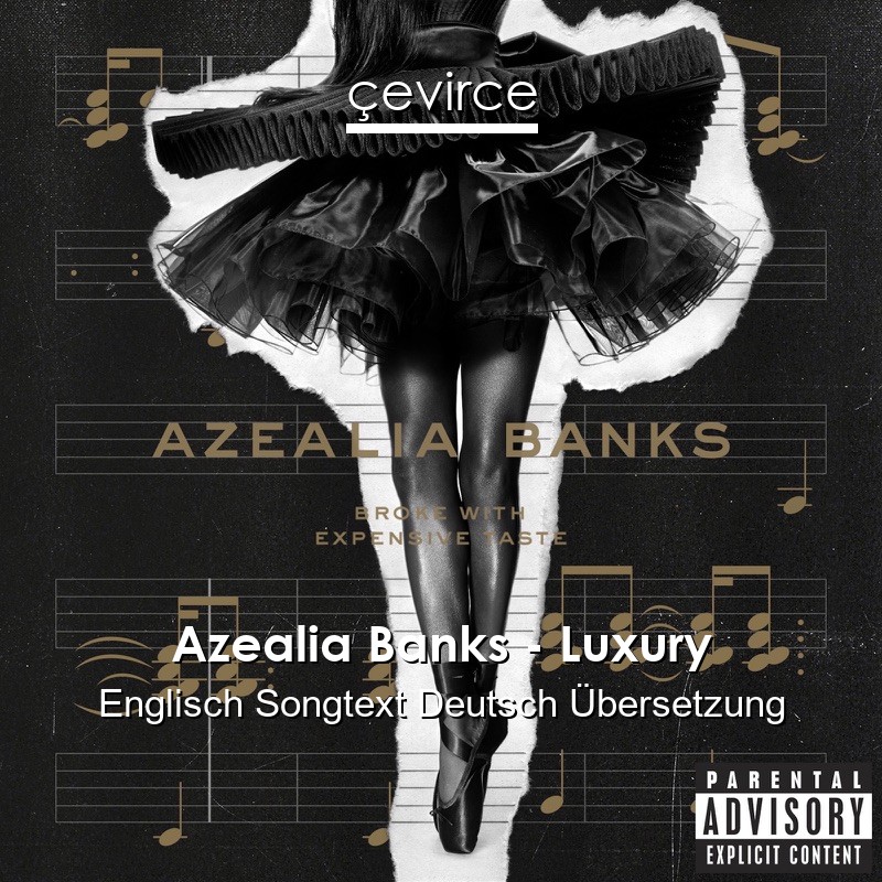 Azealia Banks – Luxury Englisch Songtext Deutsch Übersetzung