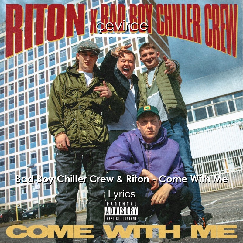 Bad Boy Chiller Crew & Riton – Come With Me Lyrics