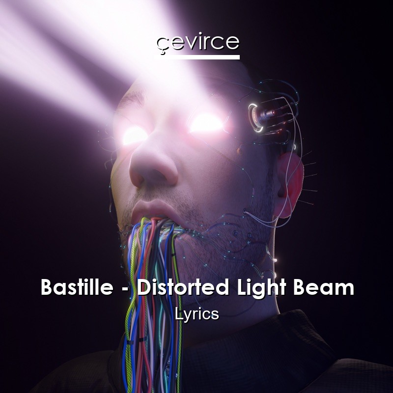 Bastille – Distorted Light Beam Lyrics