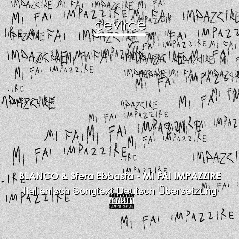 BLANCO & Sfera Ebbasta – MI FAI IMPAZZIRE Italienisch Songtext Deutsch Übersetzung