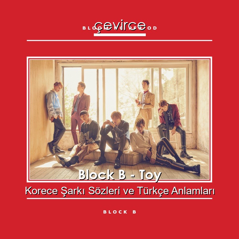 Block B – Toy Korece Şarkı Sözleri Türkçe Anlamları