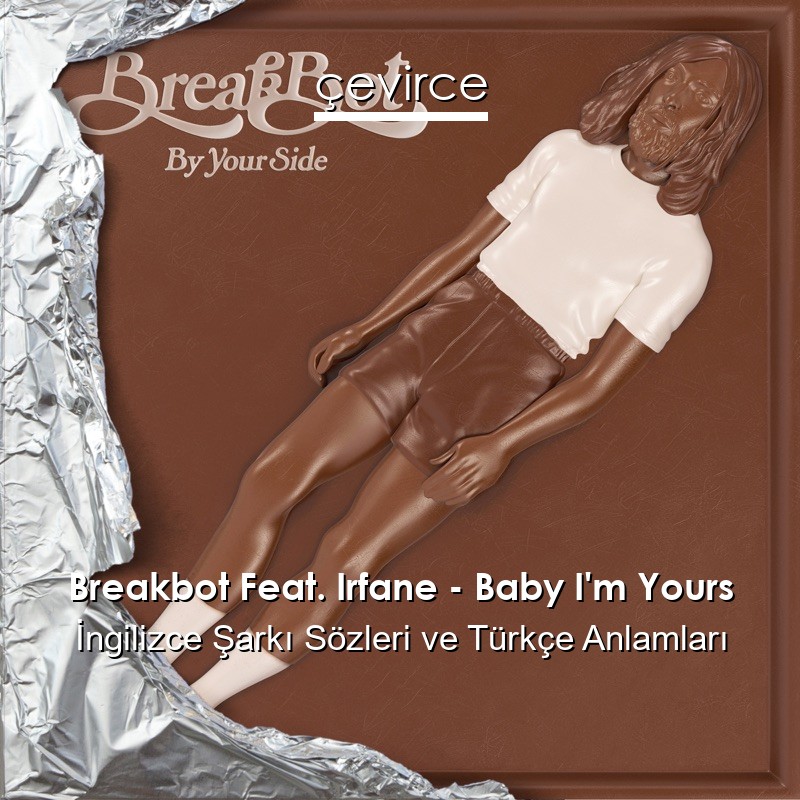 Breakbot Feat. Irfane – Baby I’m Yours İngilizce Şarkı Sözleri Türkçe Anlamları